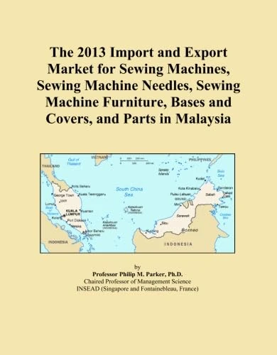 The 2013 Import and Export Market for Sewing Machines, Sewing Machine Needles, Sewing Machine Furniture, Bases and Covers, and Parts in Malaysia