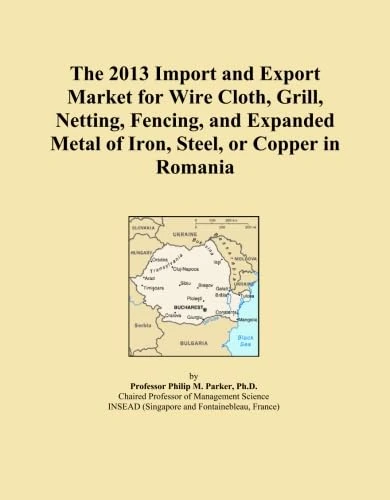 The 2013 Import and Export Market for Wire Cloth, Grill, Netting, Fencing, and Expanded Metal of Iron, Steel, or Copper in Romania