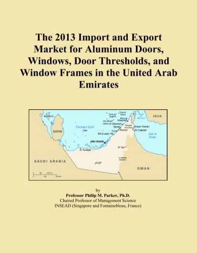 The 2013 Import and Export Market for Aluminum Doors, Windows, Door Thresholds, and Window Frames in the United Arab Emirates