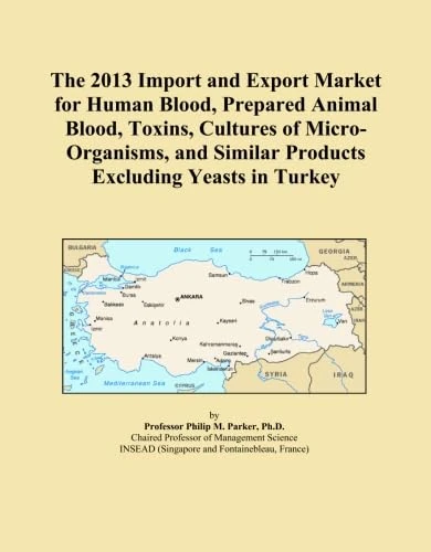The 2013 Import and Export Market for Human Blood, Prepared Animal Blood, Toxins, Cultures of Micro-Organisms, and Similar Products Excluding Yeasts in Turkey