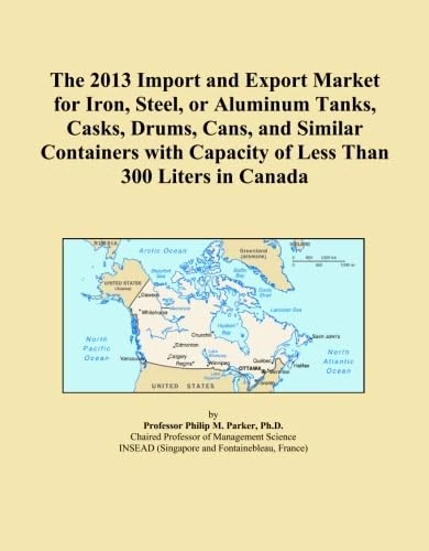 The 2013 Import and Export Market for Iron, Steel, or Aluminum Tanks, Casks, Drums, Cans, and Similar Containers with Capacity of Less Than 300 Liters in Canada
