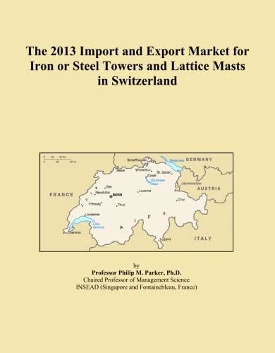 2013 Iron Steel Towers Lattice Masts Import Export Market Switzerland