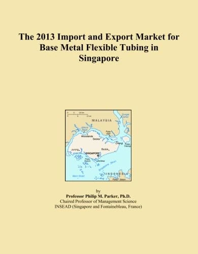 The 2013 Import and Export Market for Base Metal Flexible Tubing in Singapore