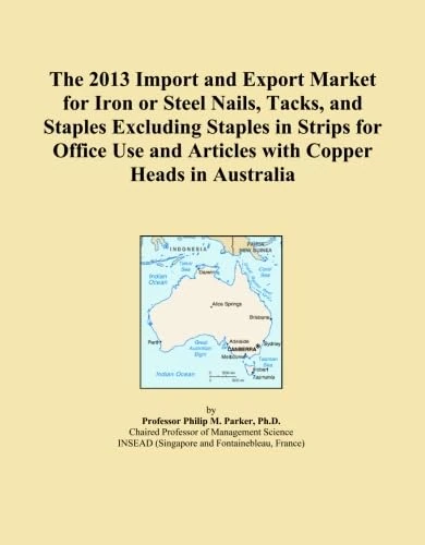 The 2013 Import and Export Market for Iron or Steel Nails, Tacks, and Staples Excluding Staples in Strips for Office Use and Articles with Copper Heads in Australia