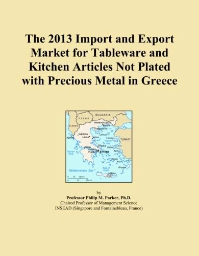 The 2013 Import and Export Market for Tableware and Kitchen Articles Not Plated with Precious Metal in Greece