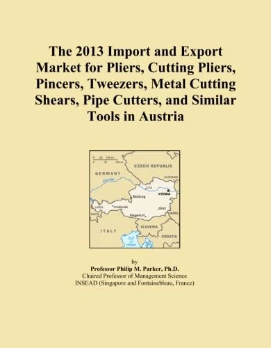The 2013 Import and Export Market for Pliers, Cutting Pliers, Pincers, Tweezers, Metal Cutting Shears, Pipe Cutters, and Similar Tools in Austria