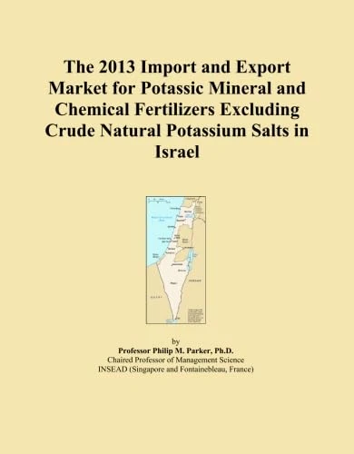 The 2013 Import and Export Market for Potassic Mineral and Chemical Fertilizers Excluding Crude Natural Potassium Salts in Israel