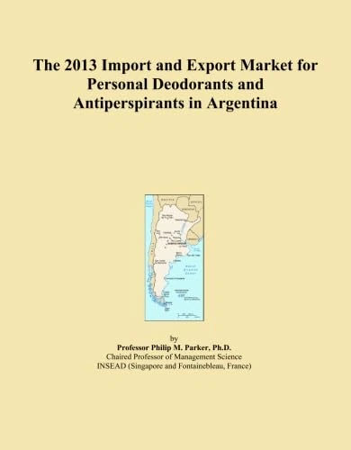 The 2013 Import and Export Market for Personal Deodorants and Antiperspirants in Argentina
