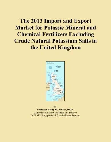 The 2013 Import and Export Market for Potassic Mineral and Chemical Fertilizers Excluding Crude Natural Potassium Salts in the United Kingdom