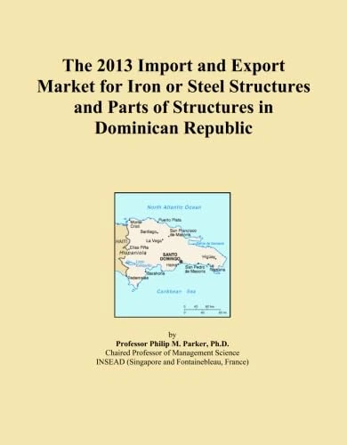 The 2013 Import and Export Market for Iron or Steel Structures and Parts of Structures in Dominican Republic