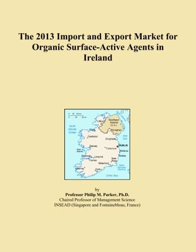 The 2013 Import and Export Market for Organic Surface-Active Agents in Ireland