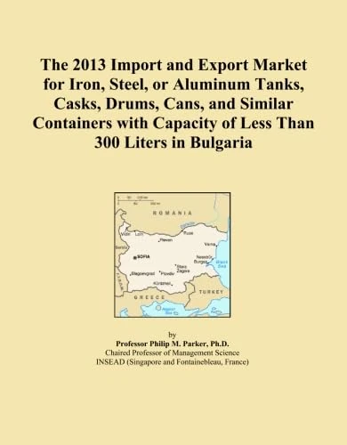The 2013 Import and Export Market for Iron, Steel, or Aluminum Tanks, Casks, Drums, Cans, and Similar Containers with Capacity of Less Than 300 Liters in Bulgaria