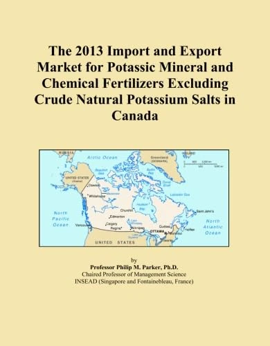 The 2013 Import and Export Market for Potassic Mineral and Chemical Fertilizers Excluding Crude Natural Potassium Salts in Canada