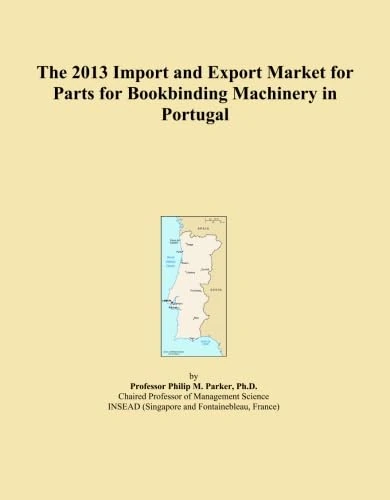 The 2013 Import and Export Market for Parts for Bookbinding Machinery in Portugal