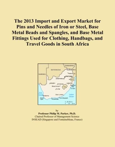 The 2013 Import and Export Market for Pins and Needles of Iron or Steel, Base Metal Beads and Spangles, and Base Metal Fittings Used for Clothing, Handbags, and Travel Goods in South Africa