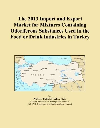 The 2013 Import and Export Market for Mixtures Containing Odoriferous Substances Used in the Food or Drink Industries in Turkey