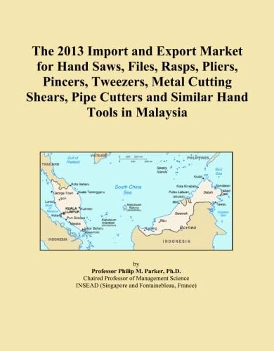 The 2013 Import and Export Market for Hand Saws, Files, Rasps, Pliers, Pincers, Tweezers, Metal Cutting Shears, Pipe Cutters and Similar Hand Tools in Malaysia
