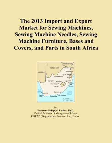 The 2013 Import and Export Market for Sewing Machines, Sewing Machine Needles, Sewing Machine Furniture, Bases and Covers, and Parts in South Africa
