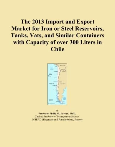 The 2013 Import and Export Market for Iron or Steel Reservoirs, Tanks, Vats, and Similar Containers with Capacity of over 300 Liters in Chile