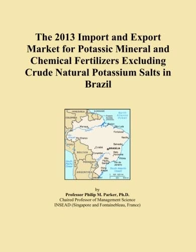 The 2013 Import and Export Market for Potassic Mineral and Chemical Fertilizers Excluding Crude Natural Potassium Salts in Brazil