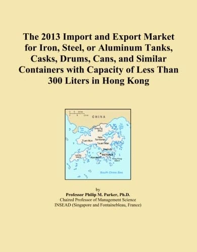 The 2013 Import and Export Market for Iron, Steel, or Aluminum Tanks, Casks, Drums, Cans, and Similar Containers with Capacity of Less Than 300 Liters in Hong Kong