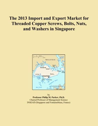 The 2013 Import and Export Market for Threaded Copper Screws, Bolts, Nuts, and Washers in Singapore