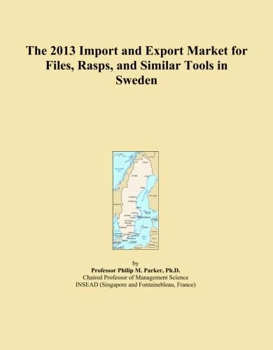 The 2013 Import and Export Market for Files, Rasps, and Similar Tools in Sweden