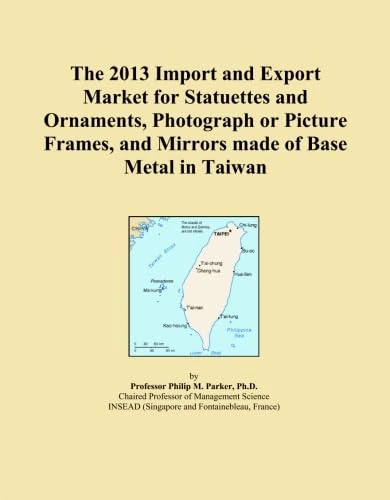 The 2013 Import and Export Market for Statuettes and Ornaments, Photograph or Picture Frames, and Mirrors made of Base Metal in Taiwan