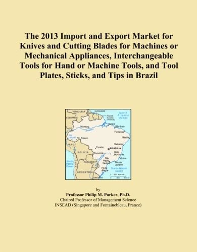 The 2013 Import and Export Market for Knives and Cutting Blades for Machines or Mechanical Appliances, Interchangeable Tools for Hand or Machine Tools, and Tool Plates, Sticks, and Tips in Brazil