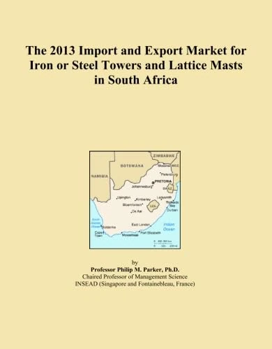 The 2013 Import and Export Market for Iron or Steel Towers and Lattice Masts in South Africa