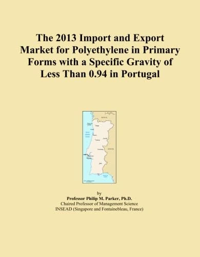 The 2013 Import and Export Market for Polyethylene in Primary Forms with a Specific Gravity of Less Than 0.94 in Portugal