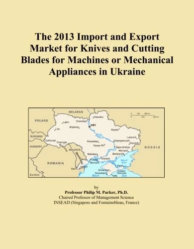 The 2013 Import and Export Market for Knives and Cutting Blades for Machines or Mechanical Appliances in Ukraine
