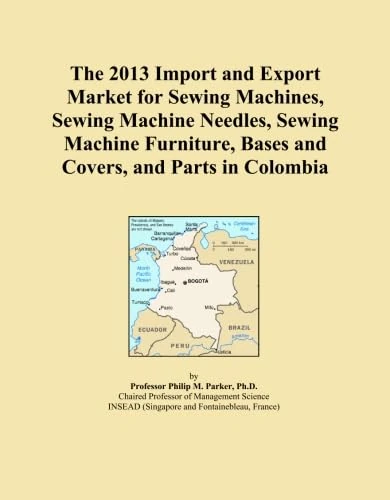 The 2013 Import and Export Market for Sewing Machines, Sewing Machine Needles, Sewing Machine Furniture, Bases and Covers, and Parts in Colombia