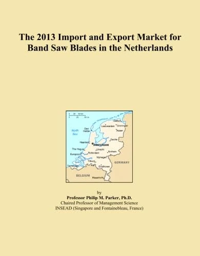 The 2013 Import and Export Market for Band Saw Blades in the Netherlands