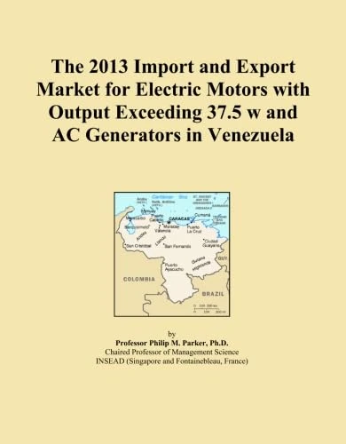 The 2013 Import and Export Market for Electric Motors with Output Exceeding 37.5 w and AC Generators in Venezuela