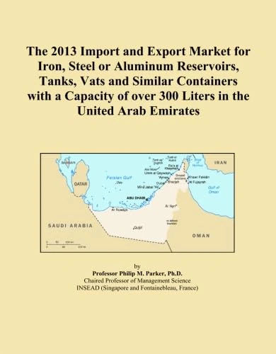 The 2013 Import and Export Market for Iron, Steel or Aluminum Reservoirs, Tanks, Vats and Similar Containers with a Capacity of over 300 Liters in the United Arab Emirates