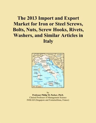 The 2013 Import and Export Market for Iron or Steel Screws, Bolts, Nuts, Screw Hooks, Rivets, Washers, and Similar Articles in Italy