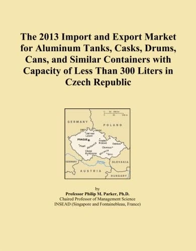The 2013 Import and Export Market for Aluminum Tanks, Casks, Drums, Cans, and Similar Containers with Capacity of Less Than 300 Liters in Czech Republic