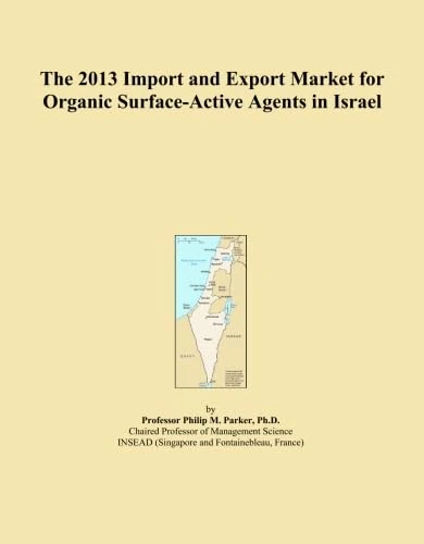 The 2013 Import and Export Market for Organic Surface-Active Agents in Israel