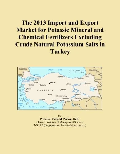 The 2013 Import and Export Market for Potassic Mineral and Chemical Fertilizers Excluding Crude Natural Potassium Salts in Turkey