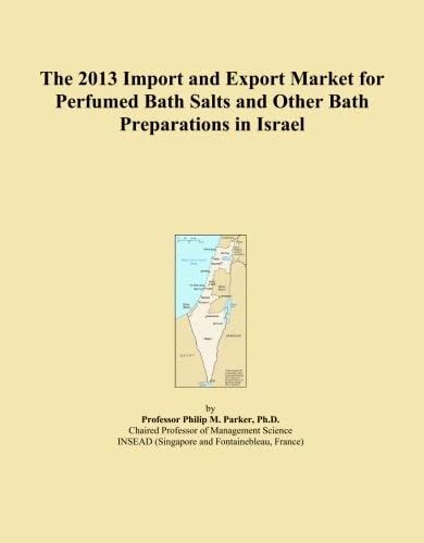 The 2013 Import and Export Market for Perfumed Bath Salts and Other Bath Preparations in Israel
