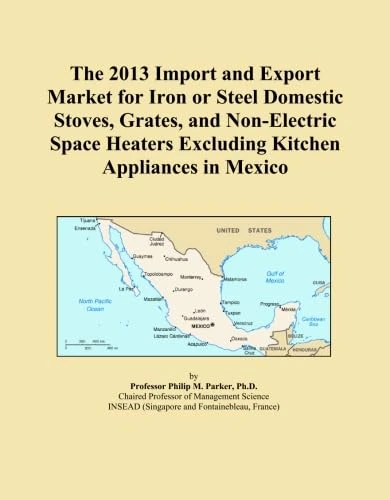 The 2013 Import and Export Market for Iron or Steel Domestic Stoves, Grates, and Non-Electric Space Heaters Excluding Kitchen Appliances in Mexico