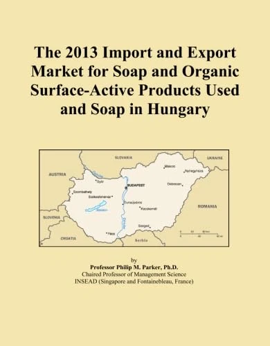 The 2013 Import and Export Market for Soap and Organic Surface-Active Products Used and Soap in Hungary