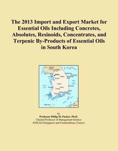 The 2013 Import and Export Market for Essential Oils Including Concretes, Absolutes, Resinoids, Concentrates, and Terpenic By-Products of Essential Oils in South Korea