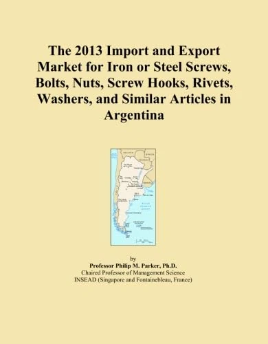 The 2013 Import and Export Market for Iron or Steel Screws, Bolts, Nuts, Screw Hooks, Rivets, Washers, and Similar Articles in Argentina