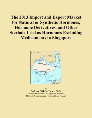The 2013 Import and Export Market for Natural or Synthetic Hormones, Hormone Derivatives, and Other Steriods Used as Hormones Excluding Medicaments in Singapore