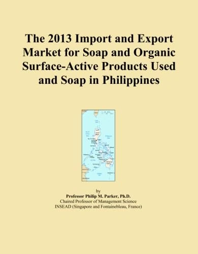 The 2013 Import and Export Market for Soap and Organic Surface-Active Products Used and Soap in Philippines