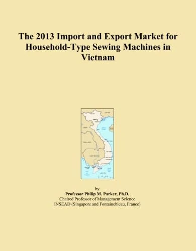The 2013 Import and Export Market for Household-Type Sewing Machines in Vietnam