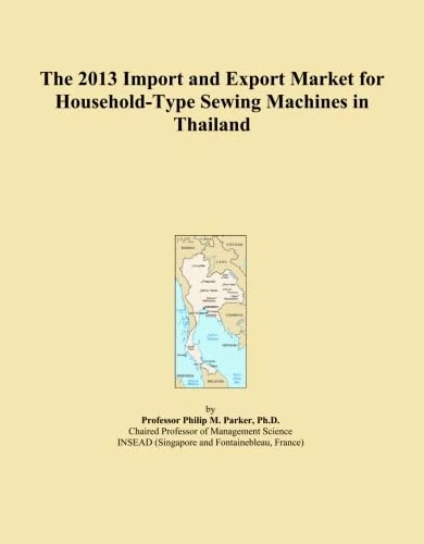 The 2013 Import and Export Market for Household-Type Sewing Machines in Thailand
