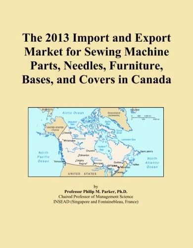 The 2013 Import and Export Market for Sewing Machine Parts, Needles, Furniture, Bases, and Covers in Canada